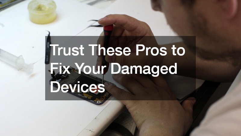 Trust These Pros to Fix Your Damaged Devices